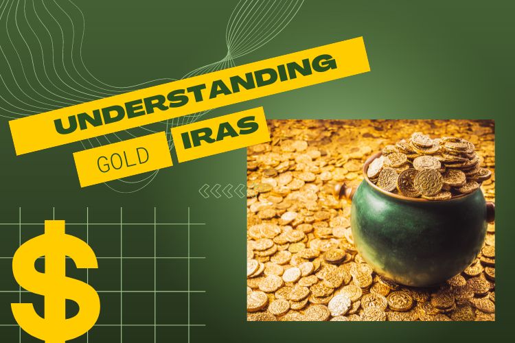 Understanding Gold IRAs